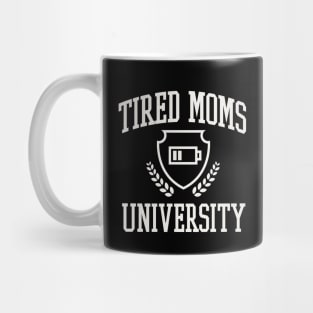 Tired Moms University College Funny Mama Tired Mug